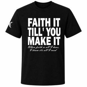 Faith It Till You Make It™ Tee