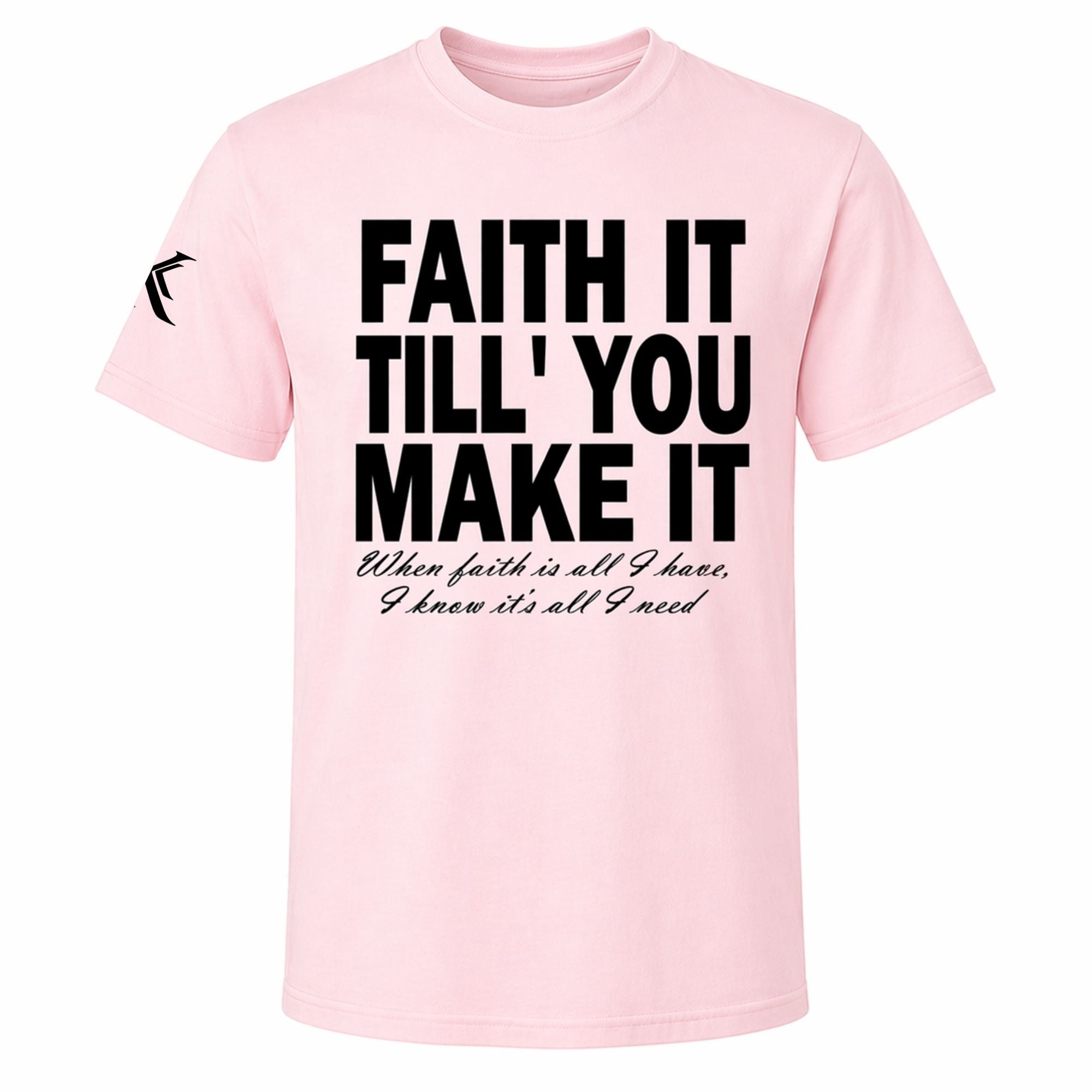 Faith It Till You Make It™ Tee