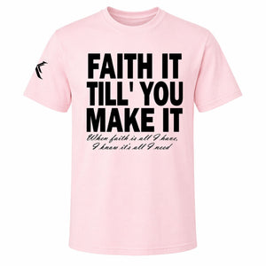 Faith It Till You Make It™ Tee