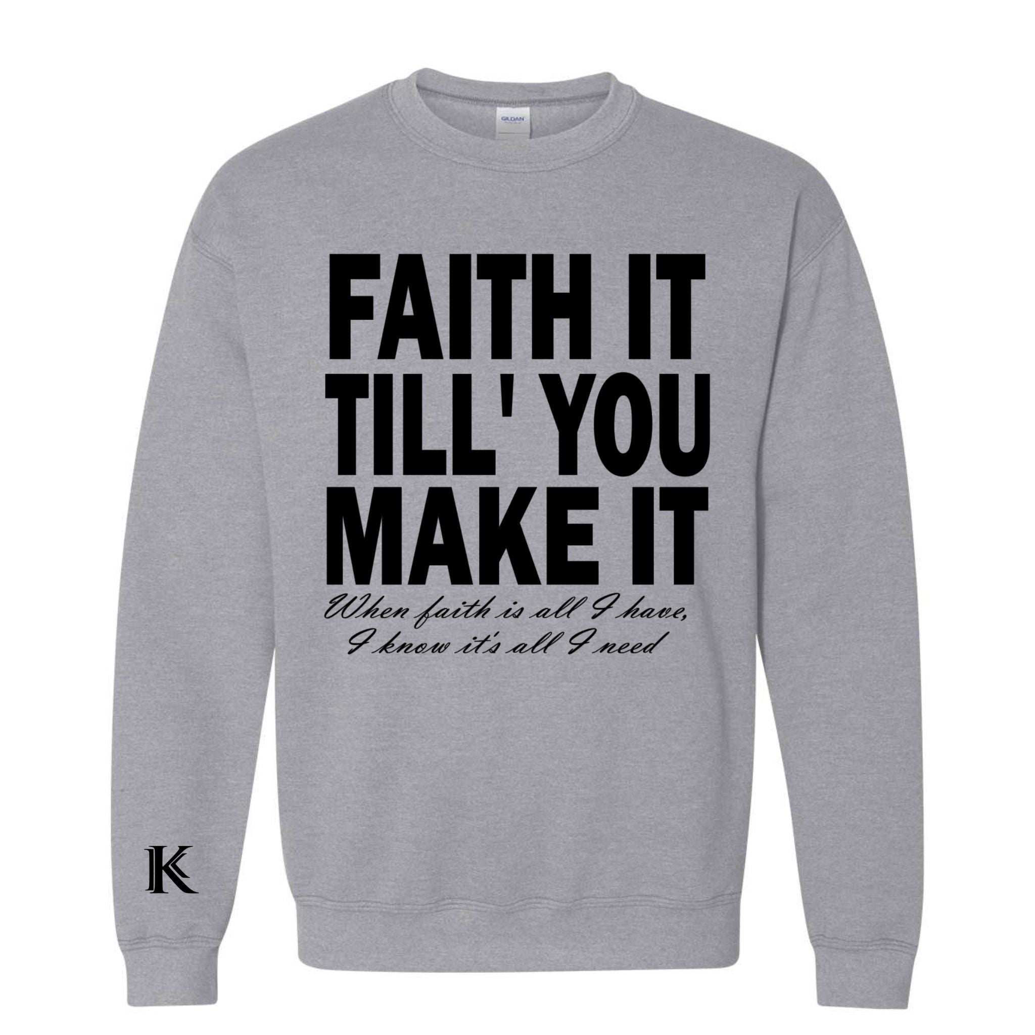 Gray “Faith It” Sweatshirt
