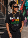 Faith It Till’ You Make It Tee – Legacy Edition