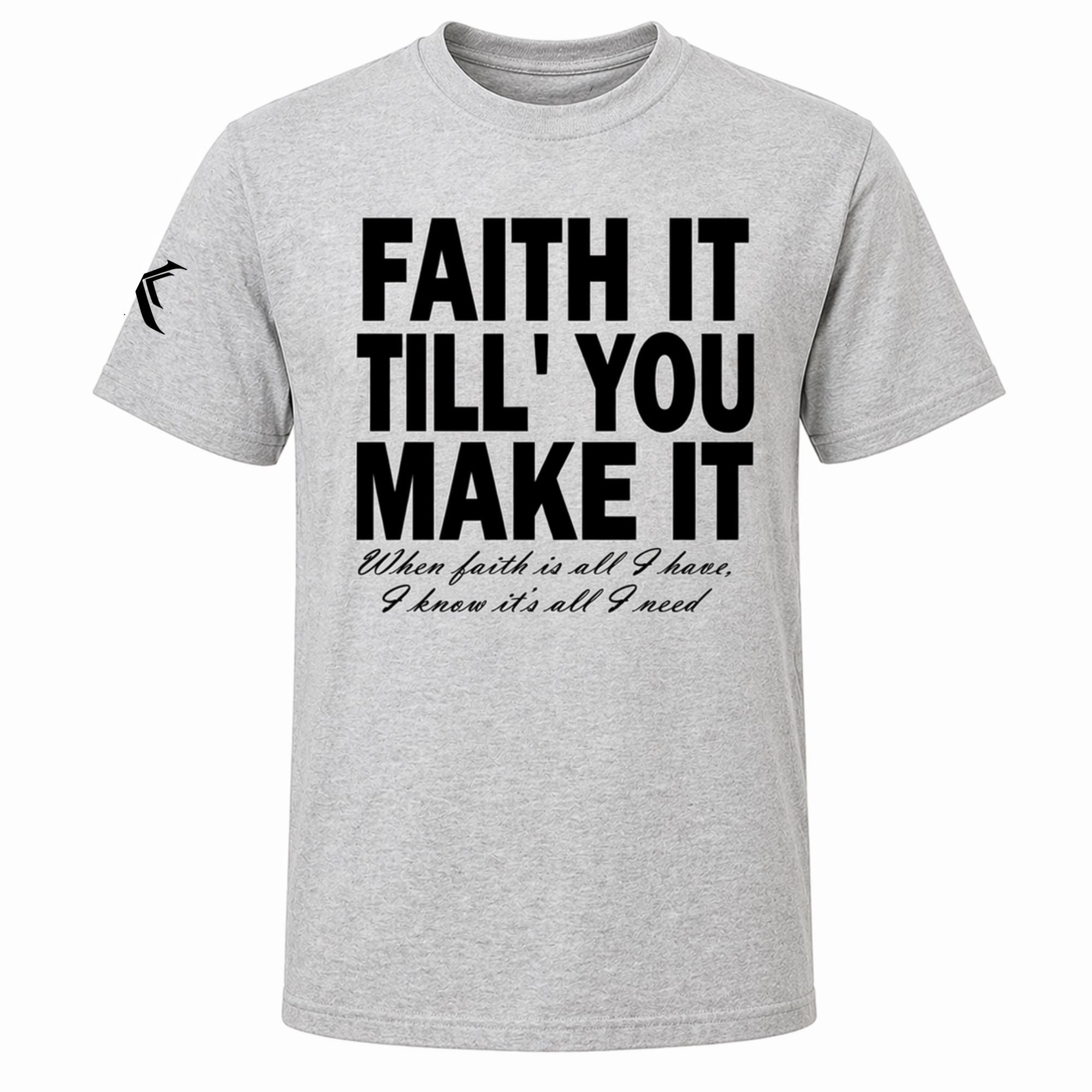 Faith It Till You Make It™ Tee