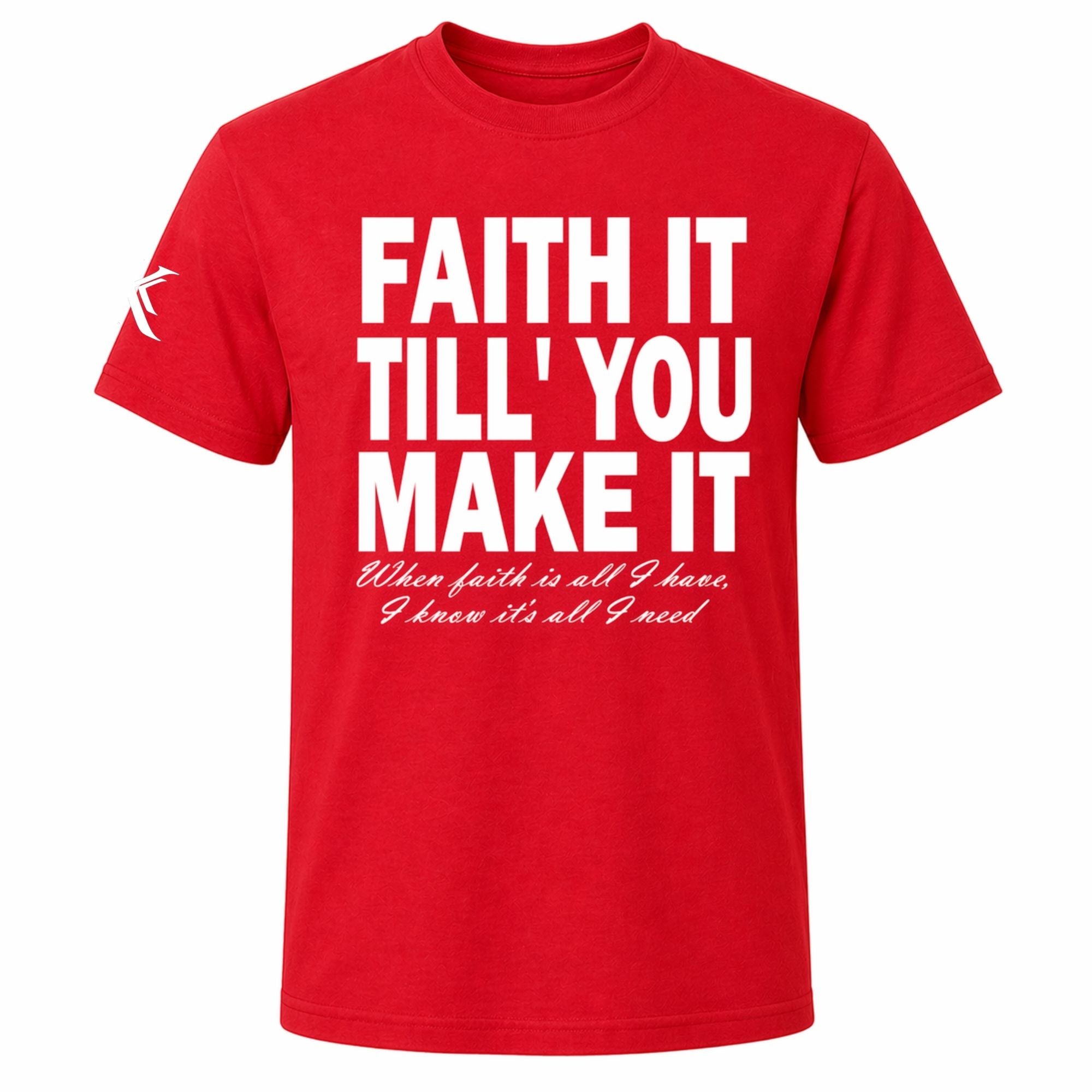 Faith It Till You Make It™ Tee