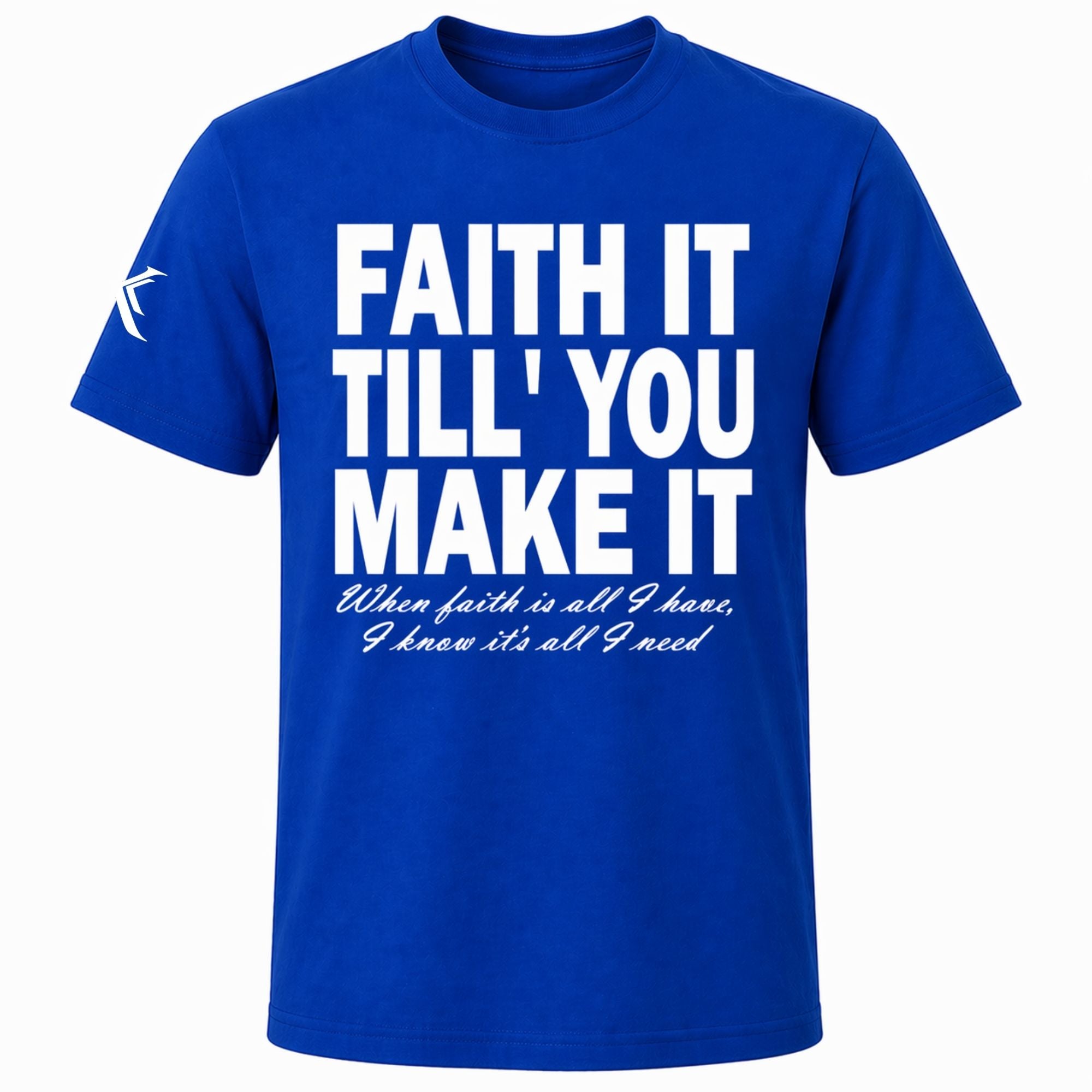 Faith It Till You Make It™ Tee