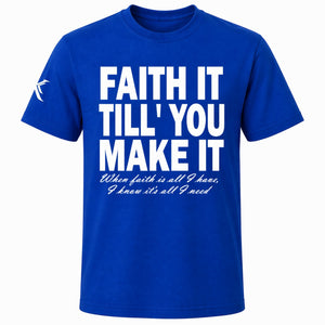 Faith It Till You Make It™ Tee