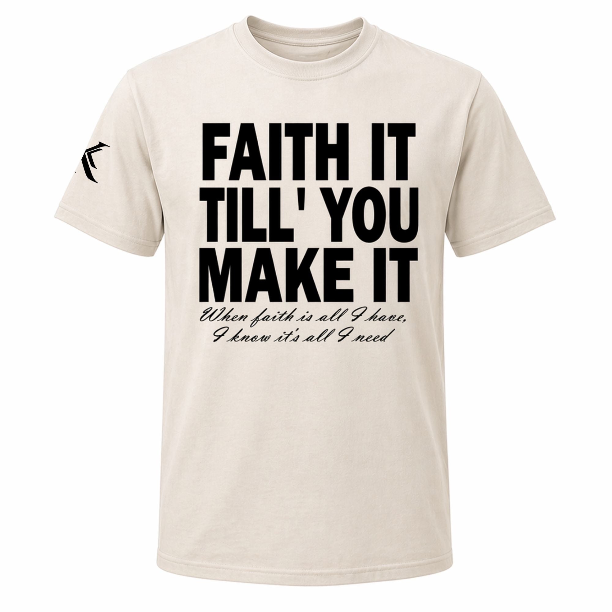 Faith It Till You Make It™ Tee