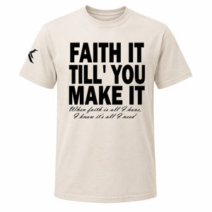 Faith It Till You Make It™ Tee