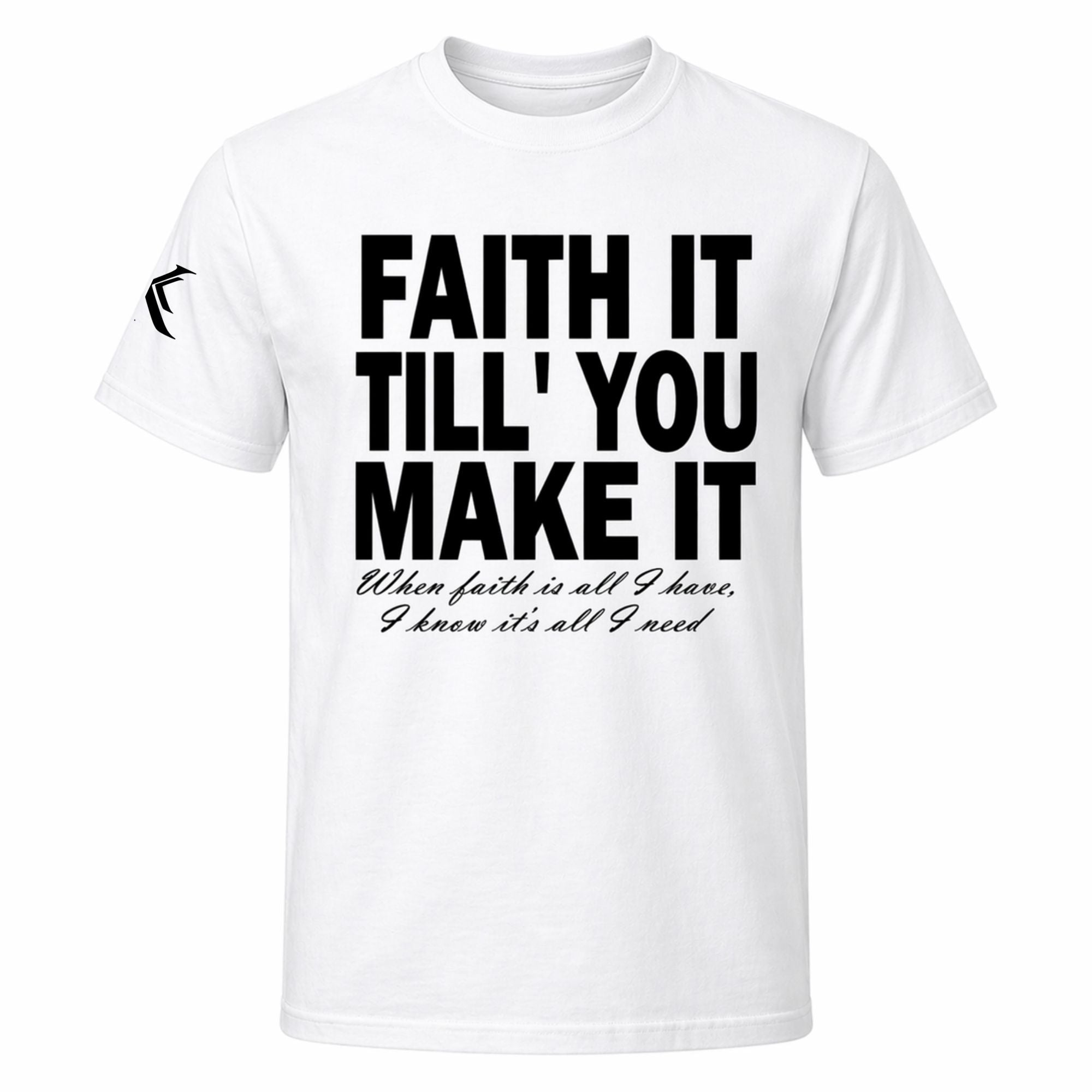 Faith It Till You Make It™ Tee